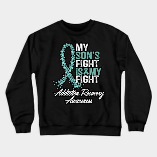 My Son's Fight Is My Fight Addiction Recovery Awareness Crewneck Sweatshirt